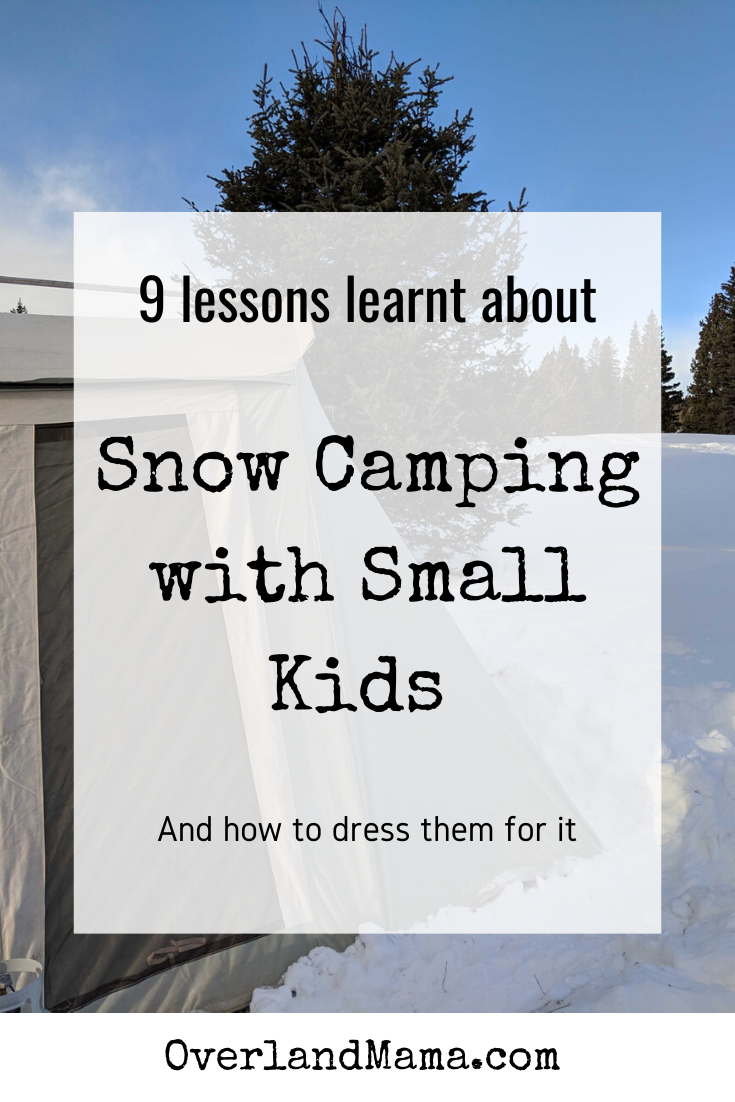 9 Lessons Learnt About Snow Camping With Small Kids (and how to dress them for it)