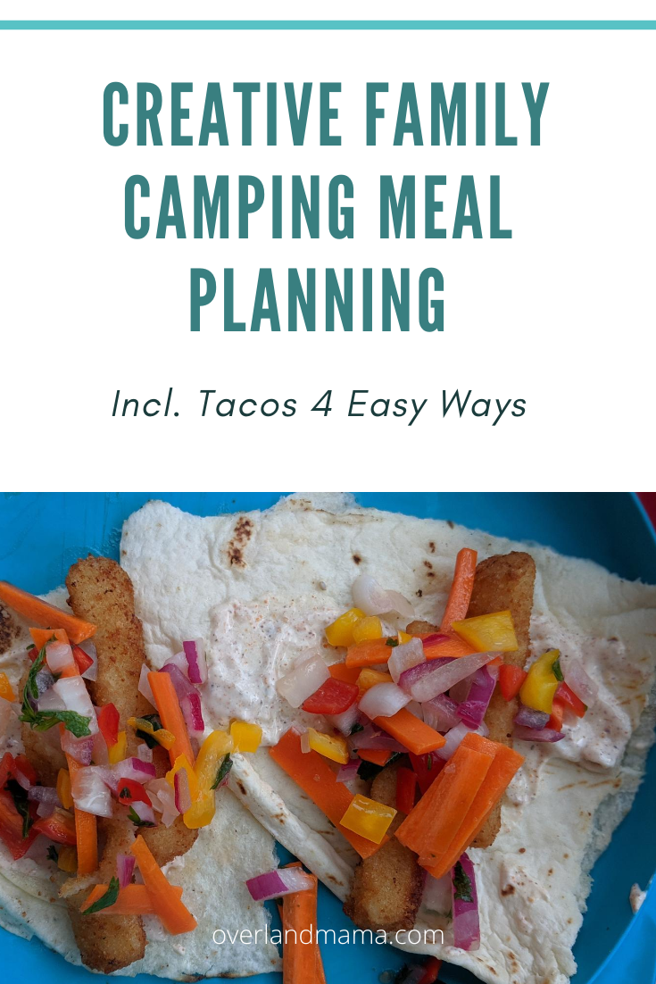 Creative Family Camping Meal Planning + Tacos 4 Ways